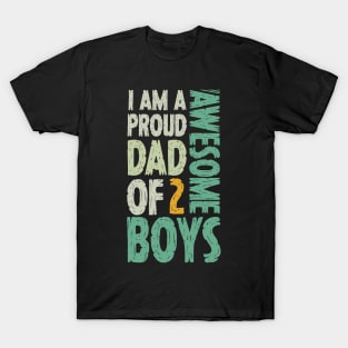 Im A Proud Dad Of 2 Awesome Boys Dad Gift T-Shirt